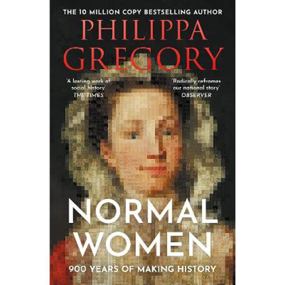 Normal Women: 900 Years of Making History (Paperback) - Philippa Gregory